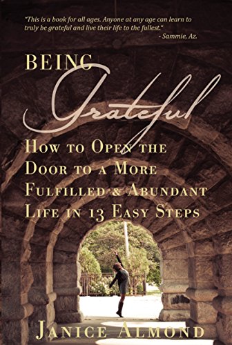 Book Cover BEING GRATEFUL: How to Open the Door to a More Fulfilled & Abundant Life in 13 Easy Steps