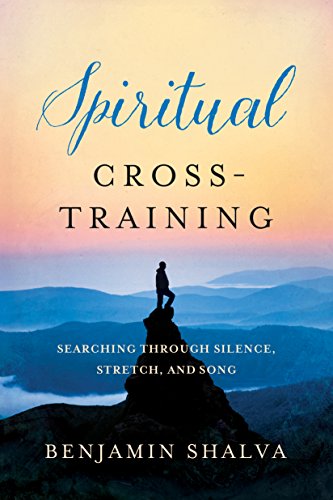 Spiritual Cross-Training: Searching Through Silence, Stretch, and Song
