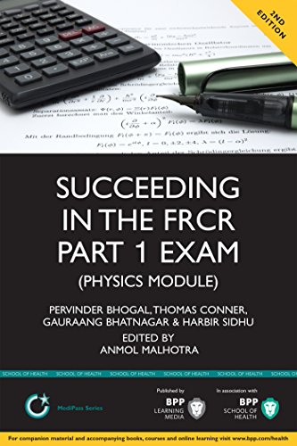Succeeding in the FRCR Part 1 Exam (Physics Module): Essential practice MCQs with detailed explanations (Medipass)
