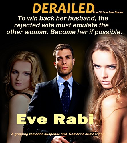 Romantic Crime Novel: DERAILED romantic Mystery Suspense Thrillers, Crime Fiction in Kindle, Psychological thrillers books: A gripping contemporary romance ... Free on KU (Girl on Fire Series Book 5)