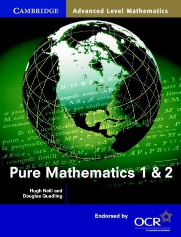 Pure Mathematics 1 and 2 (Cambridge Advanced Level Mathematics) by Neill Hugh Quadling Douglas (2000-05-25) Paperback