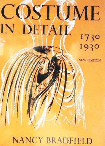 Costume in Detail: Women's Dress, 1730-1930 by Bradfield Nancy (1968-10-01) Hardcover