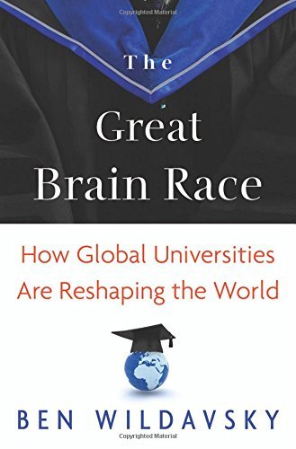 The Great Brain Race: How Global Universities Are Reshaping the World by Wildavsky Ben (2012-08-26) Paperback