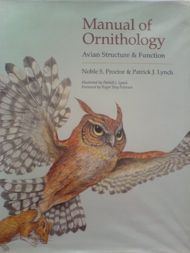 Manual of Ornithology: Avian Structure and Function by Proctor Noble S. Lynch Mr. Patrick J. (1993-02-24) Hardcover