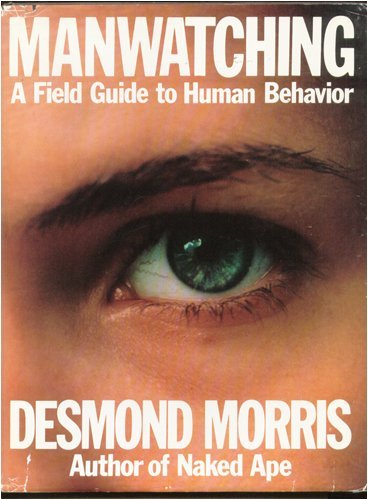 Manwatching: Field Guide to Human Behaviour by Morris Desmond (1977-10-17) Hardcover