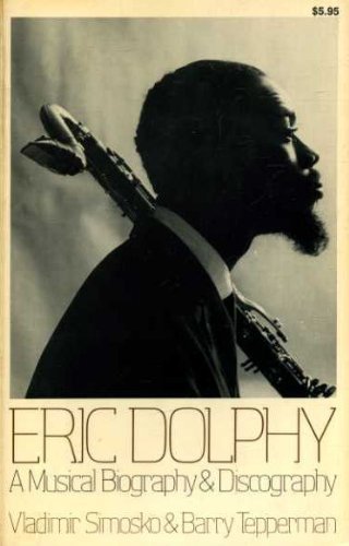 Eric Dolphy: A Musical Biography and Discography (A Da Capo paperback) by Simosko Vladimir (1979-09-01) Paperback
