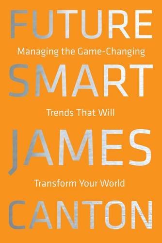 Book Cover Future Smart: Managing the Game-Changing Trends that Will Transform Your World by Canton James (2015-01-27) Hardcover