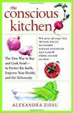 The Conscious Kitchen: The New Way to Buy and Cook Food - to Protect the Earth, Improve Your Health, and Eat Deliciously by Zissu Alexandra (2010-03-02) Paperback