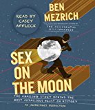 Sex on the Moon: The Amazing Story Behind the Most Audacious Heist in History by Mezrich Ben (2011-07-12) Audio CD