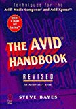 The Avid Handbook, Techniques for the Avid Media Composer and Avid Xpress by Bayes Steve (1999-03-15) Paperback
