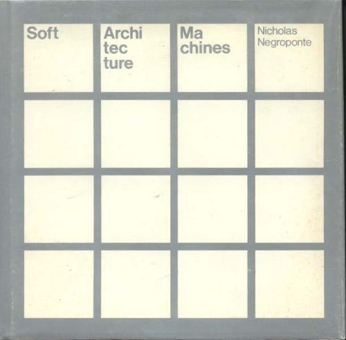 Soft Architecture Machines by Negroponte Nicholas (1976-02-15) Hardcover