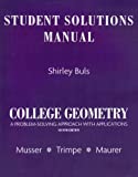 Student Solutions Manual for College Geometry: A Problem Solving Approach with Applications by Musser Gary L. Buls Shirley (2007-12-06) Paperback