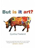 But Is It Art? An Introduction to Art Theory by Freeland Cynthia (2001-07-12) Hardcover
