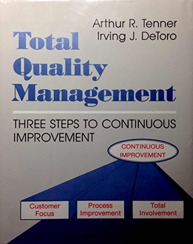 Total Quality Management: Three Steps to Continuous Improvement by Tenner Arthur R. Detoro Irving J. (1992-01-01) Hardcover