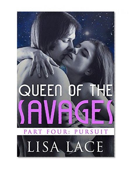 Queen of the Savages Part 4: Pursuit: A SciFi Alien Serial Romance (Desert World Savages Book 10)
