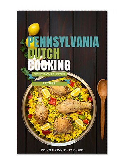 Pennsylvania Dutch Cooking (Outstanding Food Recipe Cookbook)