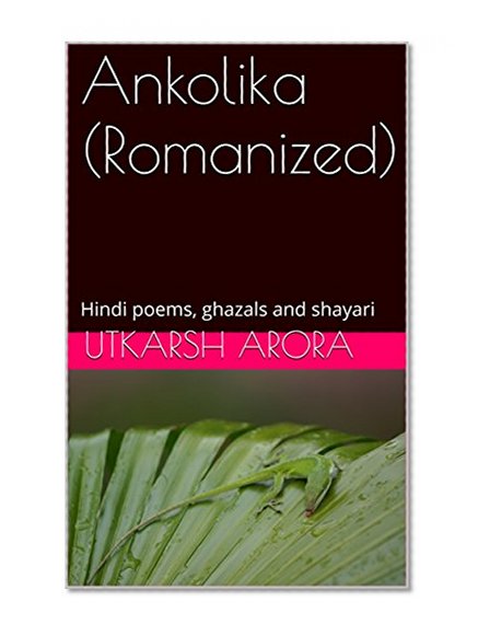 Ankolika (Romanized): Hindi poems, ghazals and shayari