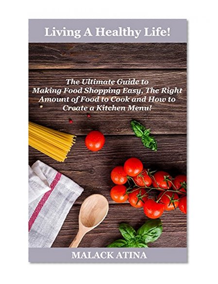Healthy Foods Book 1: The Ultimate Guide To Healthy Foods And Healthy Cooking!