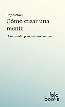 CÃ³mo crear una mente: El secreto del pensamiento humano (Spanish Edition)