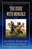 The Issue with Mongols (History Fiction or Science? Book 9)