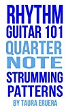 Rhythm Guitar 101 Quarter Note Strumming Patterns
