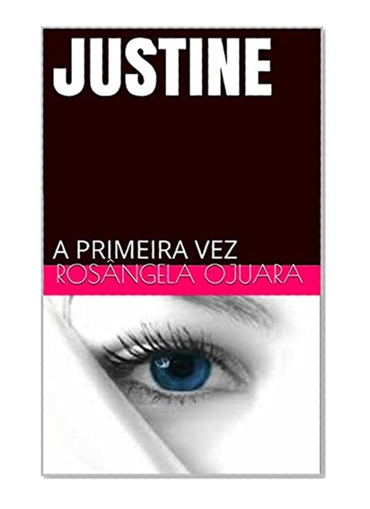 JUSTINE: A PRIMEIRA VEZ (Portuguese Edition)