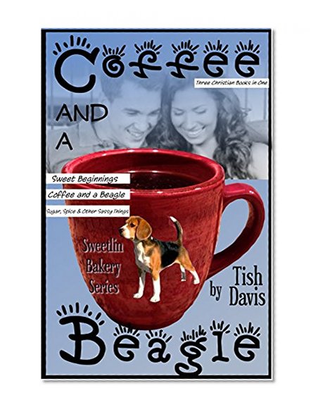 Coffee and a Beagle: Sweetlin Bakery Series Vol 1 Christian boxed set (Sweetlin Bakery Boxset)