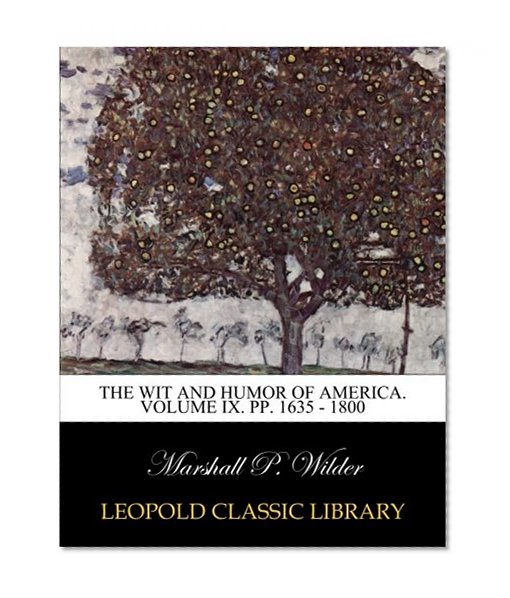 The wit and humor of America. Volume IX. pp. 1635 - 1800