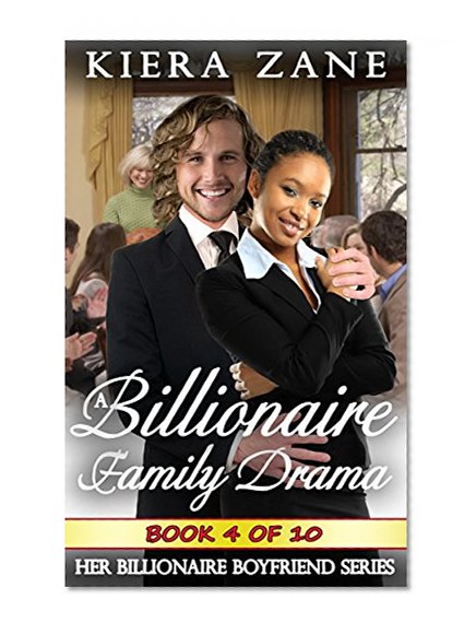 A Billionaire Family Drama 4 (A Billionaire Family Drama Serial - Her Billionaire Boyfriend Series (A Billionaire Book Club BWWM Interracial Romance))