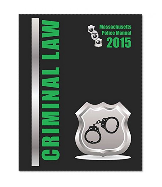 2015 Massachusetts Criminal Law Police Manual