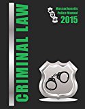 2015 Massachusetts Criminal Law Police Manual
