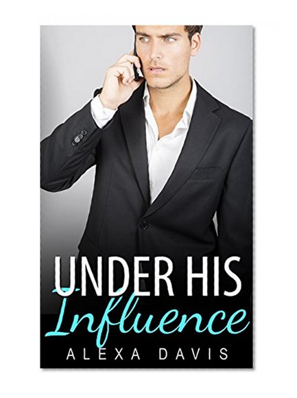 Under His Influence (Under His, Book Ten) (An Alpha Billionaire Romance)