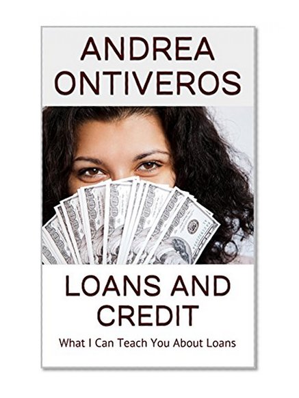 Loans and Credit: What I Can Teach You About Loans