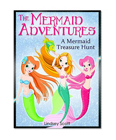 Books for Kids: The Mermaid Adventures: A Mermaid Treasure Hunt (Children's Books, Kids Books, Bedtime Stories For Kids)