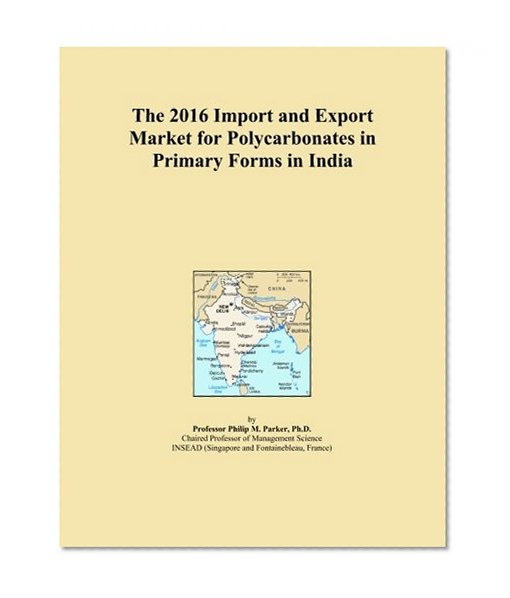 The 2016 Import and Export Market for Polycarbonates in Primary Forms in India