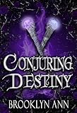 Conjuring Destiny : A weird fantasy romance (Brides of Prophecy Book 3)