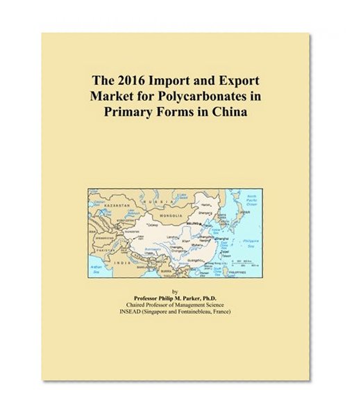 The 2016 Import and Export Market for Polycarbonates in Primary Forms in China
