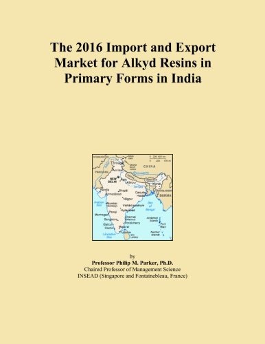 Book Cover The 2016 Import and Export Market for Alkyd Resins in Primary Forms in India