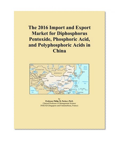 The 2016 Import and Export Market for Diphosphorus Pentoxide, Phosphoric Acid, and Polyphosphoric Acids in China