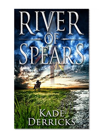 River of Spears (Kingdom's Forge Book 0)