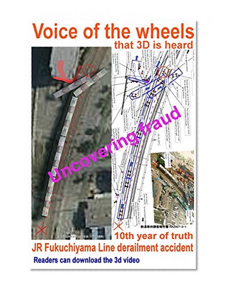 Voice of the wheels (motorman) that 3D is heard: The JR Fukuchiyama Line derailment accident investigation report there is a forgery.