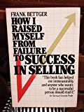 How I Raised Myself From Failure to Success in Selling paperback by Frank Bettger