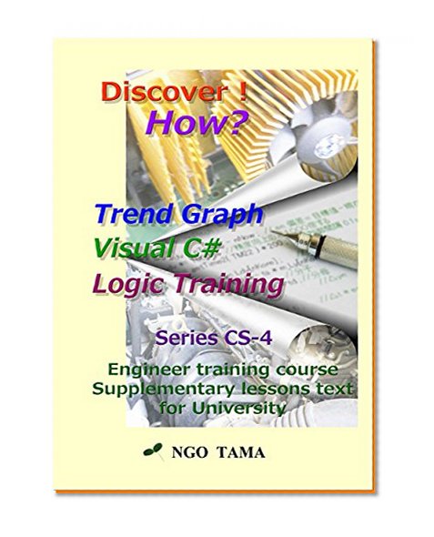 Trend Graph+Visual C#+Logic Training: Training materials for university (Discover! How? Book 8)