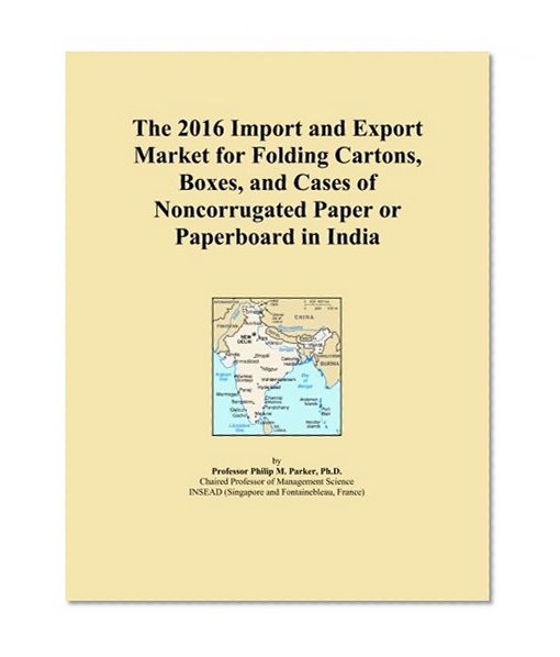 The 2016 Import and Export Market for Folding Cartons, Boxes, and Cases of Noncorrugated Paper or Paperboard in India
