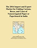 The 2016 Import and Export Market for Folding Cartons, Boxes, and Cases of Noncorrugated Paper or Paperboard in India
