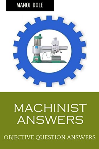MACHINIST ANSWERS: OBJECTIVE QUESTION ANSWERS