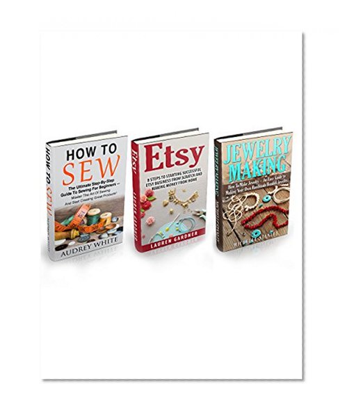 Jewelry Making & Etsy Business Box Set: How To Make Jewelry And Start Successful Etsy Business From Scratch And Make Money From Home (DIY Jewelry, Jewelry Making Books, Etsy Business For Beginners)