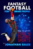 Fantasy Football for Smart People: How to Win at Daily Fantasy Sports
