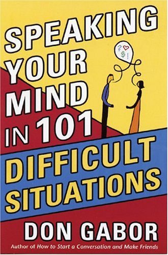 Speaking Your Mind in 101 Difficult Situations by Don Gabor (1-Apr-2006) Paperback