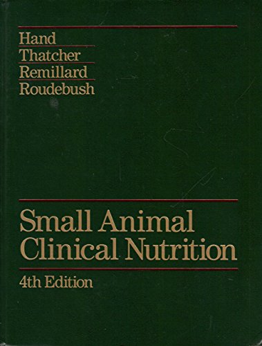 Small Animal Clinical Nutrition by Michael S. Hand (Editor), Craig D. Thatcher (Editor), Rebecca L. Remillard (Editor), (1-Jul-1998) Hardcover